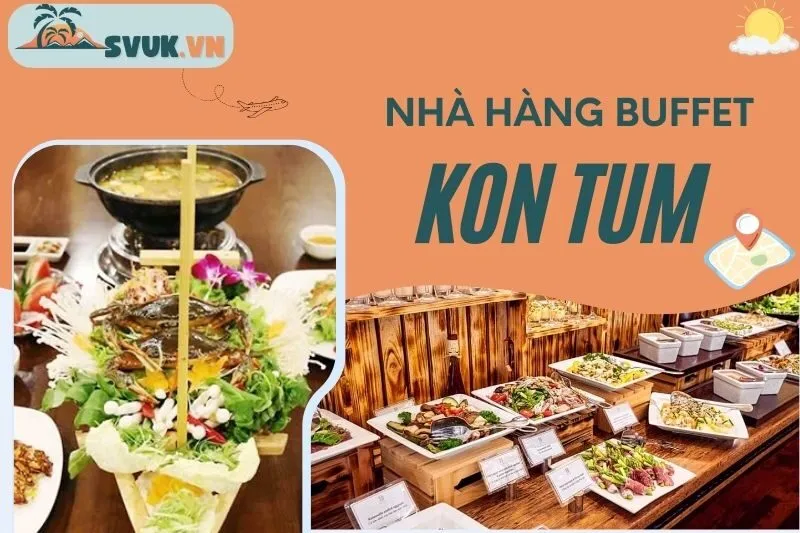 nha-hang-buffet-kon-tum-top-nhung-dia-chi-ngon-nhat-ban-phai-thu