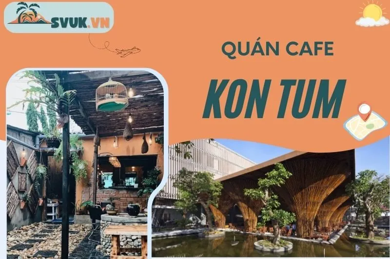 quan-cafe-kon-tum-top-10-dia-diem-ngon-nhat-ma-ban-khong-the-bo-lo