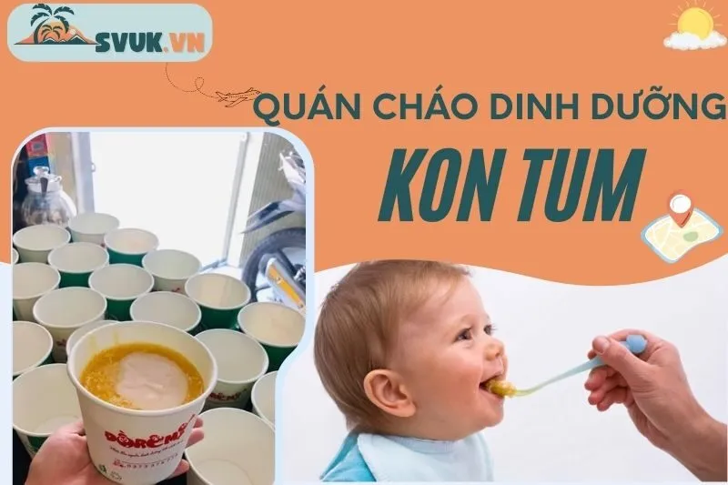 quan-chao-dinh-duong-kon-tum-top-6-quan-chao-ngon-cho-be