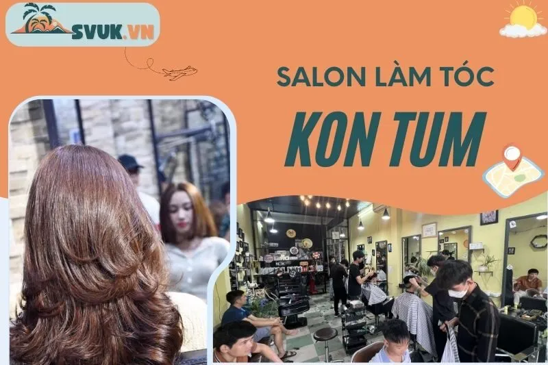 salon-lam-toc-kon-tum-top-salon-chat-luong-uy-tin-va-thoi-thuong