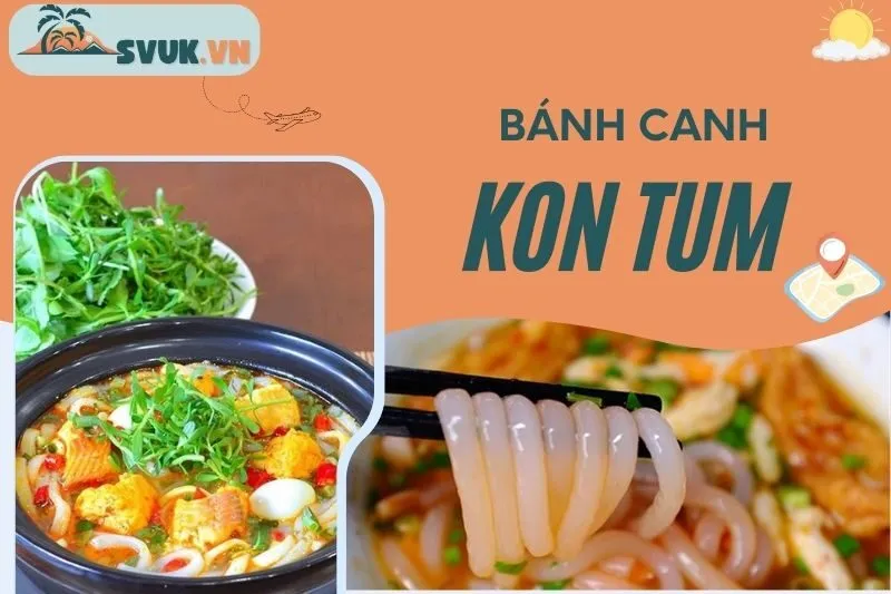 top-8-quan-banh-canh-kon-tum-noi-tieng-nhat-dia-chi-va-gia-ca