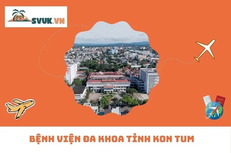 Bệnh Viện Đa Khoa Tỉnh Kon Tum