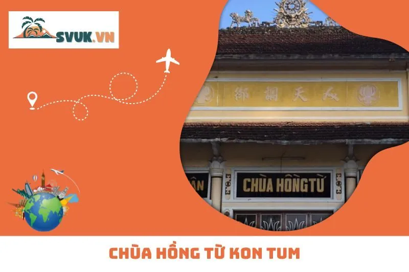 Khám Phá Chùa Hồng Từ Kon Tum – Ngôi Chùa Cổ Kính Giữa Lòng Phố Núi